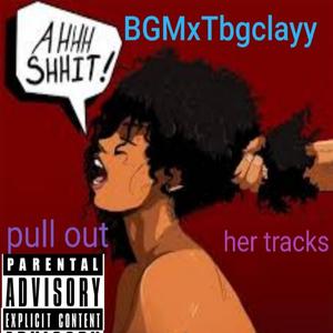 Pull out her tracks (Explicit)