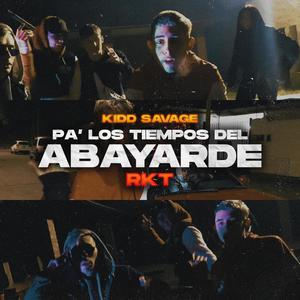 Pa' los tiempos del Abayarde RKT(feat. Kidd Savage) (Explicit)