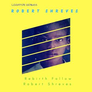 Rebirth Follow Robert Shreves