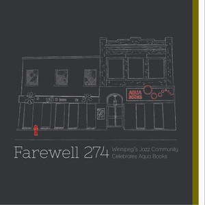 Farewell 274: Winnipeg's Jazz Community Celebrates Aqua Books