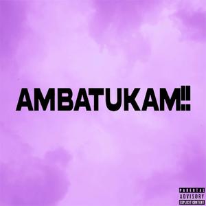 AMBATUKAM!! (AMBATUNUT PACK) [Explicit]