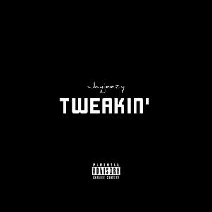 TWEAKIN' (Explicit)