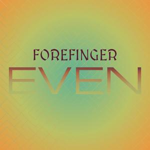 Forefinger Even