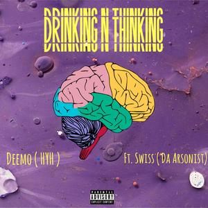 Drinkin N Thinking (feat. Swiss ( Da Arsonist )) [Explicit]