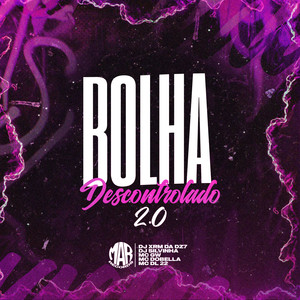 Bolha Descontrolado 2.0 (Explicit)