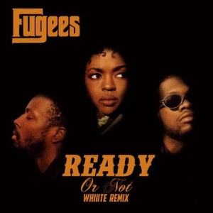 Ready Or Not (remix|WHIIITE REMIX)