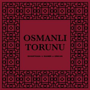 Osmanlı Torunu (feat. Ghastama & Orkun) [Explicit]