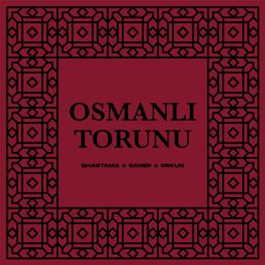 Osmanlı Torunu (feat. Ghastama & Orkun) (Explicit)
