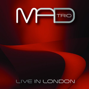 Mad Trio (Live in London)