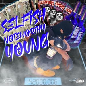 Selfish Noteworthy Young (Explicit)