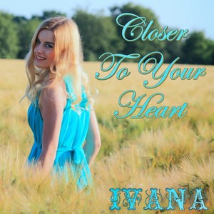 Closer to Your Heart