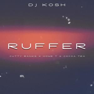 Ruffer (feat. Cutty Ranks, Home T & Cocoa Tea)