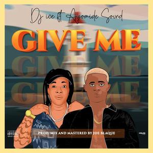 GIVE ME (feat. Ayomide sounds)