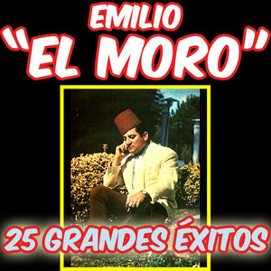 Emilio "El Moro" 25 Grandes Éxitos