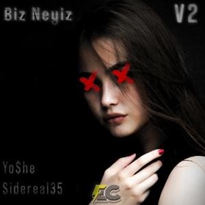 Biz Neyiz V2 (feat. Sidereal35) [Explicit]