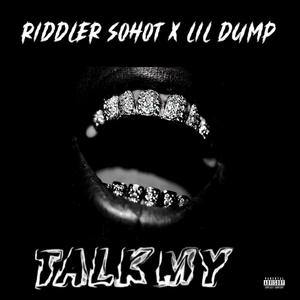 Talk My (feat. Lil Dump) [Explicit]