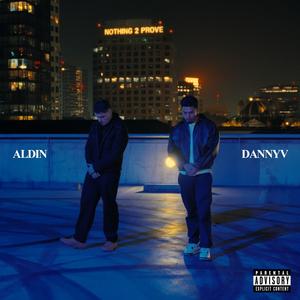 Nothing 2 Prove (feat. DannyV & Aldin) (Explicit)