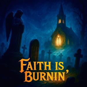 Faith is Burnin'