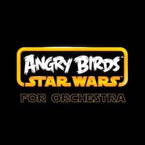 Angry Birds Star Wars Theme (Imperial March Mashup for Orchestra) (愤怒的小鸟星球大战版 游戏主题曲 交响乐版)