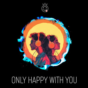 Only Happy With You