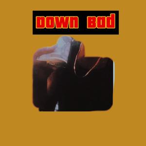 Down Bad (Explicit)