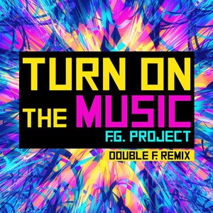 Turn on the Music (Double F. Remix)