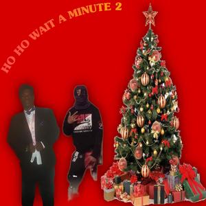 HO HO WAIT A MINUTE 2 (Explicit)