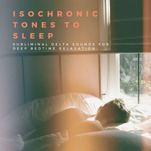 Isochronic Tones to Sleep: Subliminal Delta Sounds for Deep Bedtime Relaxation