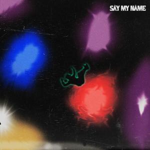 Say My Name (Explicit)