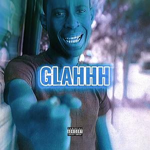 GLAHHH (Explicit)