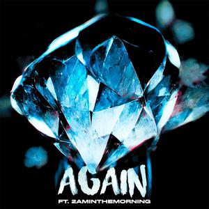 AGAIN (feat. 2aminthemorning) (Explicit)