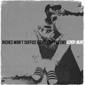 Riches Won't Suffice (Explicit)