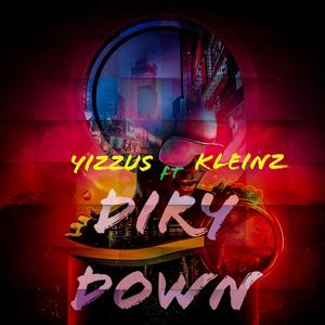 Diry down(feat. kleinz) (Explicit)