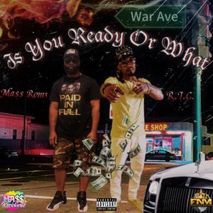 Is You Ready Or What (feat. R.I.C.) [Explicit]