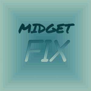 Midget Fix