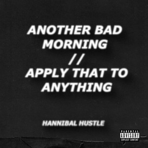 Another Bad Morning / Apply That to Anything (Explicit)