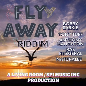 Fly Away Riddim (Explicit)