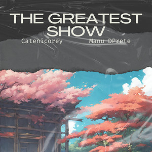 The Greatest Show (feat. Manu DPrete)