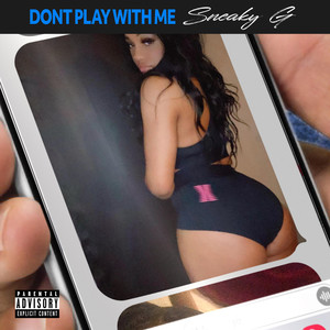 Don't Play With Me (Explicit)