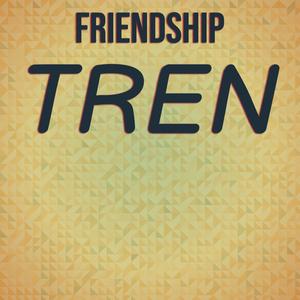 Friendship Tren