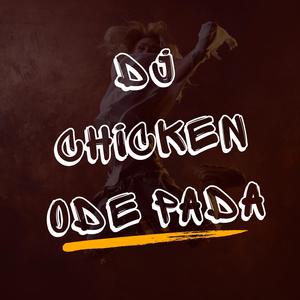 DJ Chicken ODE PADA