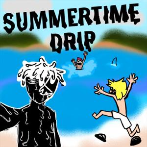 SUMMERTIME DRIP (feat. Schwalnuts & TenxTen) [Explicit]