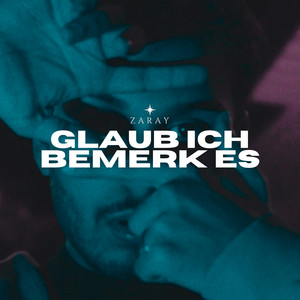 GLAUB ICH BEMERK ES (Explicit)