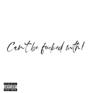 Can't be ****ed with (Explicit)