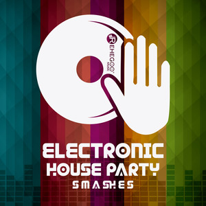 Electronic House Party Smashes