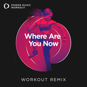 Where Are You Now (Extended Workout Remix 128 BPM)