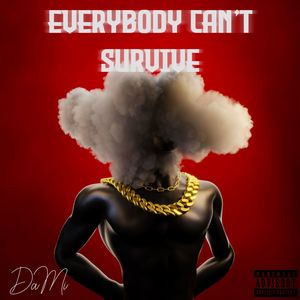 Everybody Can't Survive (Explicit)