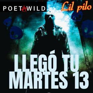 LLEGÓ TU MARTES 13 (feat. Lil'Pilo) (Explicit)