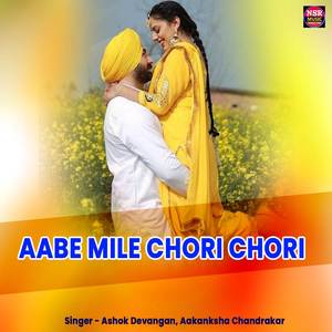 Aabe Mile Chori Chori