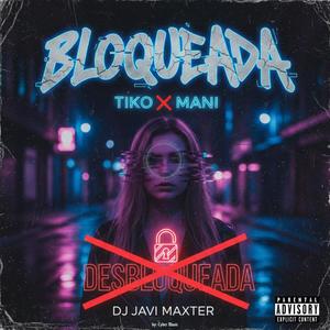 BLOQUEADA (feat. EL TIKO) (Explicit)